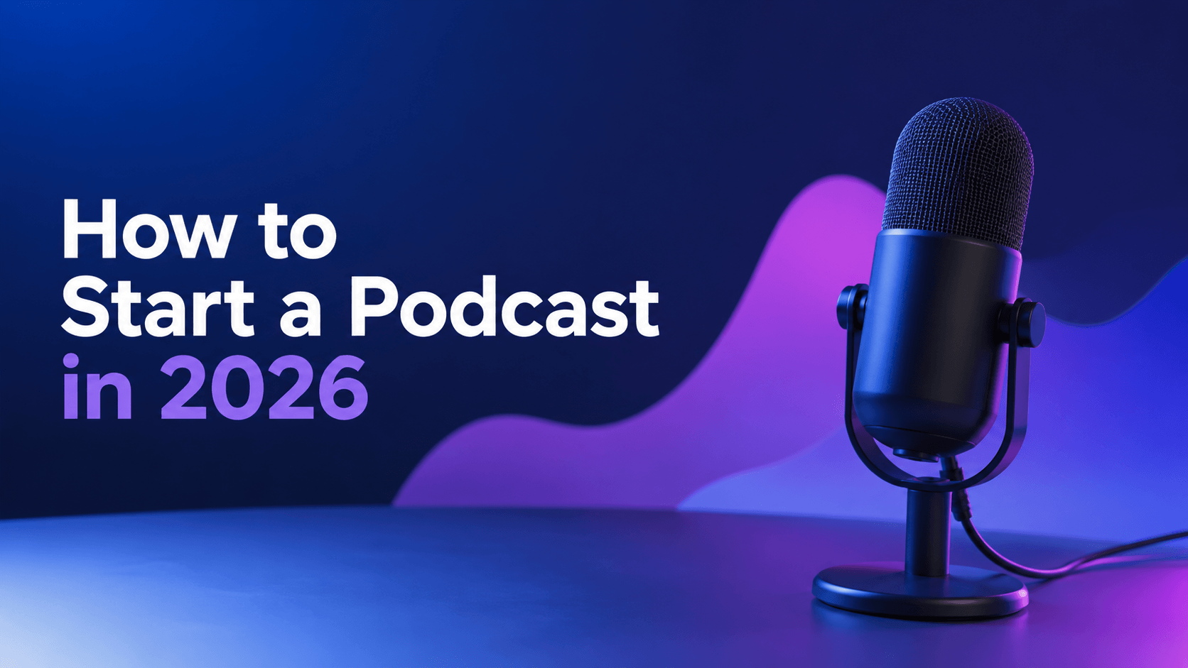 How to Start a Podcast in 2026 for Beginners